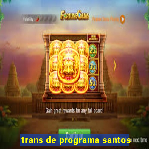 trans de programa santos